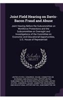 Joint Field Hearing on Davis-Bacon Fraud and Abuse: Joint Hearing Before the Subcommittee on Workforce Protections and the Subcommittee on Oversight and Investigations of the Committee on Economic and