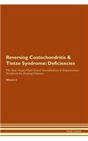 Reversing Costochondritis & Tietze Syndrome: Deficiencies The Raw Vegan Plant-Based Detoxification & Regeneration Workbook for Healing Patients. Volume 4