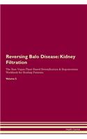 Reversing Balo Disease: Kidney Filtration The Raw Vegan Plant-Based Detoxification & Regeneration Workbook for Healing Patients. Volume 5