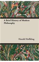 Brief History of Modern Philosophy