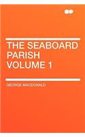 The Seaboard Parish Volume 1