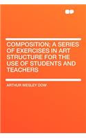 Composition; A Series of Exercises in Art Structure for the Use of Students and Teachers