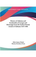 History of Alabama and Incidentally of Georgia and Mississippi from the Earliest Period; Annals of Alabama 1819-1900