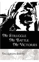 My Struggle My Battle My Victories