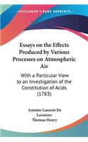 Essays on the Effects Produced by Various Processes on Atmospheric Air