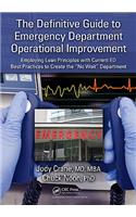 The Definitive Guide to Emergency Department Operational Improvement: Employing Lean Principles with Current Ed Best Practices to Create the 