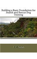 Building a Basic Foundation for Search and Rescue Dog Training