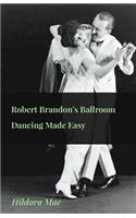 Robert Brandon's Ballroom Dancing Made Easy