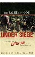 The Family of God Under Siege: A Religious Book Everyone Should Read!