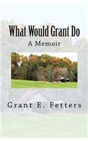 What Would Grant Do
