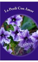 La Perdí Con Amor: (Spanish)