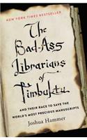 The Bad-Ass Librarians of Timbuktu: And Their Race to Save the World's Most Precious Manuscripts