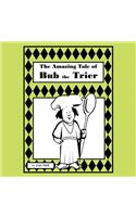 Amazing Tale of Bub the Trier