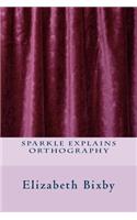 Sparkle Explains Orthography: (Sparkle Explains)