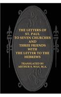Letters of St. Paul to Seven Churches and Three Friends with the Letter to t