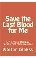 Save the Last Blood for Me