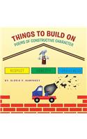 Things to Build On: Poems of Constructive Character(English)