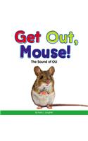 Get Out, Mouse!