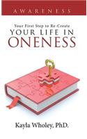 Your First Step to Re-Create Your Life in Oneness: Awareness
