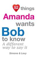 52 Things Amanda Wants Bob To Know