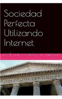 Sociedad Perfecta Utilizando Internet