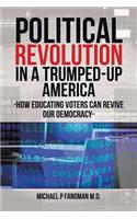 Political Revolution in a Trumped-Up America
