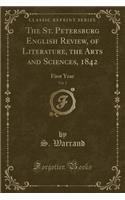 The St. Petersburg English Review, of Literature, the Arts and Sciences, 1842, Vol. 2: First Year (Classic Reprint)