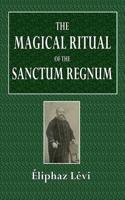 The Magical Ritual of the Sanctum Regnum: Interpreted by the Tarot Trumps