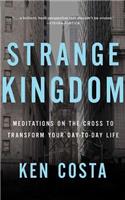 Strange Kingdom: Meditations on the Cross to Transform Your Day to Day Life