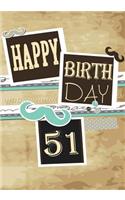 Happy Birthday 51: Keepsake Journal Notebook Space For Best Wishes, Messages & Doodling