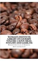 Womans Institute Library of Cookery Volume 3: Soup; Meat; Poultry and Game; Fis