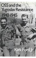 OSS and the Yugoslav Resistance, 1943-1945