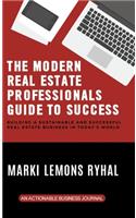 The Modern Real Estate Professionals Guide to Success