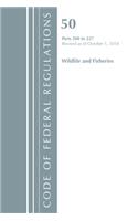 Code of Federal Regulations, Title 50 Wildlife and Fisheries 200-227, Revised as of October 1, 2018: (Code of Federal Regulations, Title 50 Wildlife and Fisheries)