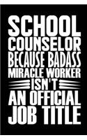 School Counselor Because Badass Miracle Worker Isn't An Official Job Title