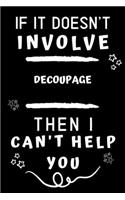 If It Doesn't Involve Decoupage Then I Can't Help You