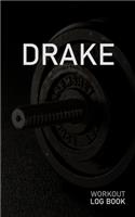 Drake: Blank Daily Workout Log Book - Track Exercise Type, Sets, Reps, Weight, Cardio, Calories, Distance & Time - Space to Record Stretches, Warmup, Coold