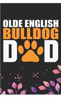 Olde English Bulldog Dad: Cool Olde English Bulldog Journal Notebook - English Bulldog Puppy Gifts - Funny Olde English Bulldog Notebook - English Bulldog Owner Gifts. 6 x 9 