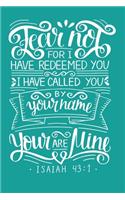 Fear not for i have redeemed you i have called you by name you are mine Isaiah 43: 1: A Guide for Scripture, Devotional Prayer Notebook, Prayer Journal, Thanks, and Spiritual Thoughts, Guide To Prayer, Praise and Thanks, Devotional