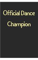 Official Dance Champion: Lined Journal, 120 Pages, 6 x 9, Funny Dance Gift Idea, Black Matte Finish (Official Dance Champion Journal)