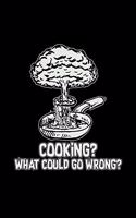 Cooking what could go wrong