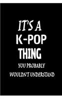 It's a K-Pop Thing You Wouldn't Probably Understand