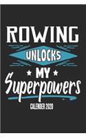 Rowing Unlocks My Superpowers Calender 2020: Funny Cool Rower Calender 2020 - Monthly & Weekly Planner - 6x9 - 128 Pages - Cute Gift For Rowing Athletes, Champions, Enthusiasts, Coach