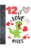 12 & Love Bites: Green T-Rex Dinosaur Valentines Day Gift For Boys And Girls Age 12 Years Old - College Ruled Composition Writing School Notebook To Take Classroom T