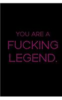 You are a Fucking Legend