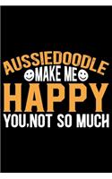 Aussiedoodle Make Me Happy You, Not So Much
