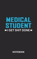 Medical Student I Get Shit Done Notebook