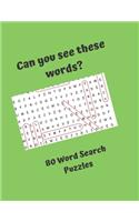 Can you see these words? 80 Word Search Puzzles: Word Search Puzzles for everyone, good fun for the whole family