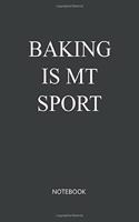 Baking Is My Sport Notebook