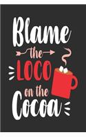 Blame The Loco On The Cocoa: Christmas Gift Journal: Happy Christmas Xmas Organizer Journal Planner, Gift List, Bucket List, Avent ...100 pages Premium design (Noel gift)